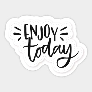 Enjoy Today Quote Motivational Vortex Sticker T-Shirt Hoodie Sticker